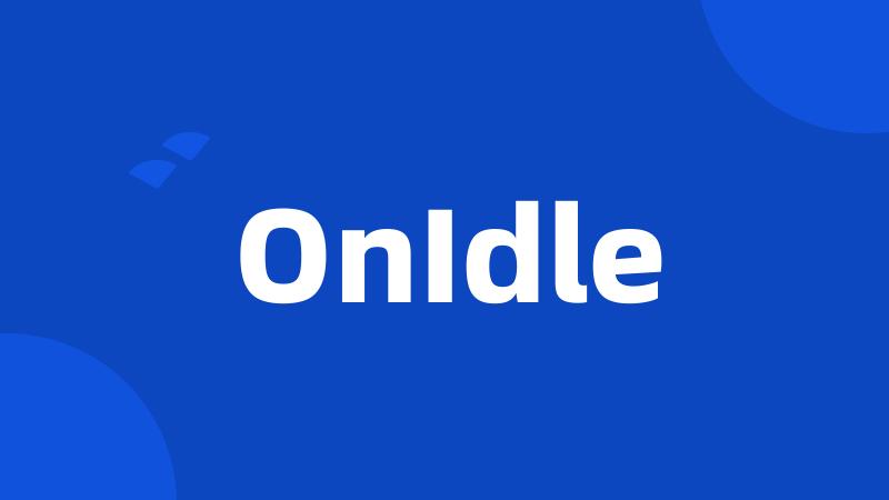 OnIdle