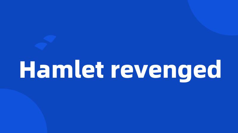 Hamlet revenged