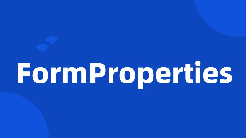 FormProperties