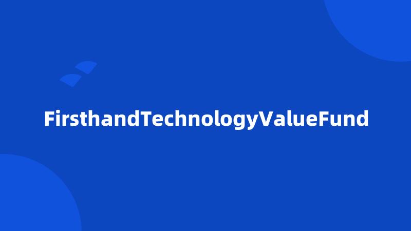 FirsthandTechnologyValueFund
