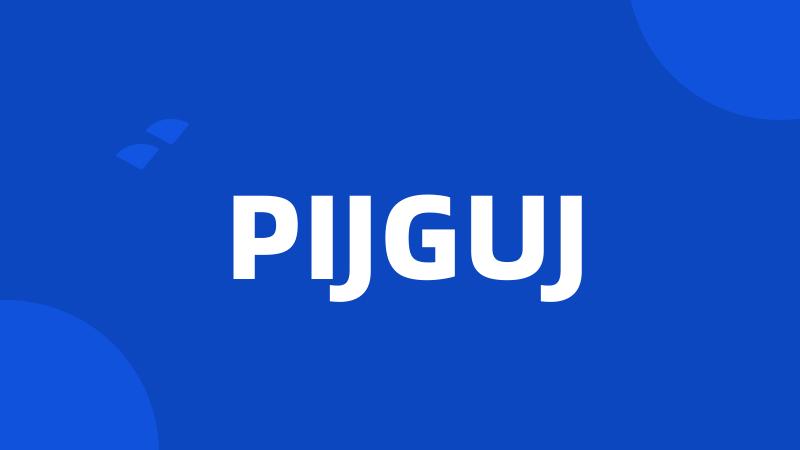 PIJGUJ