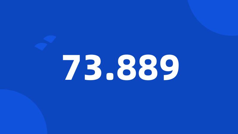 73.889