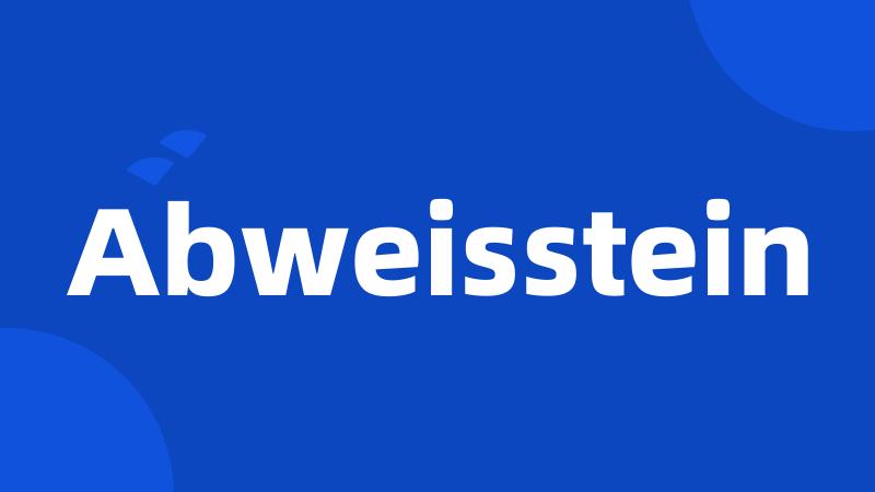 Abweisstein