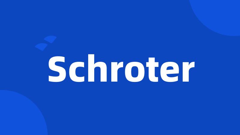 Schroter
