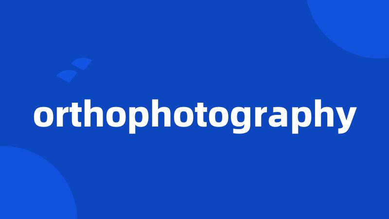 orthophotography