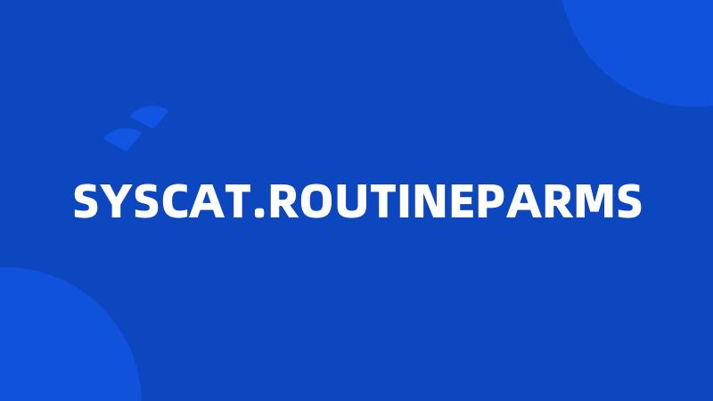 SYSCAT.ROUTINEPARMS