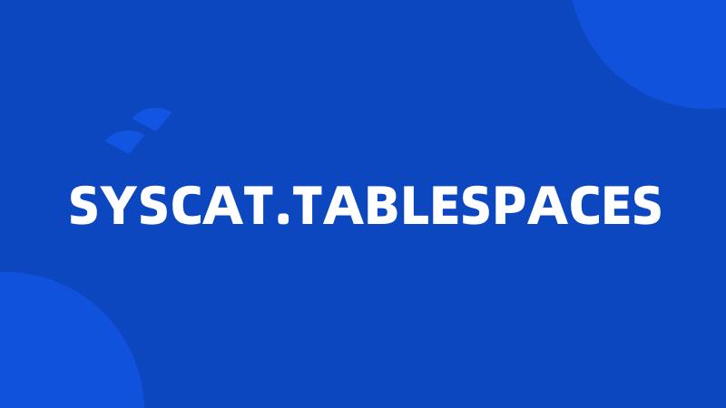 SYSCAT.TABLESPACES