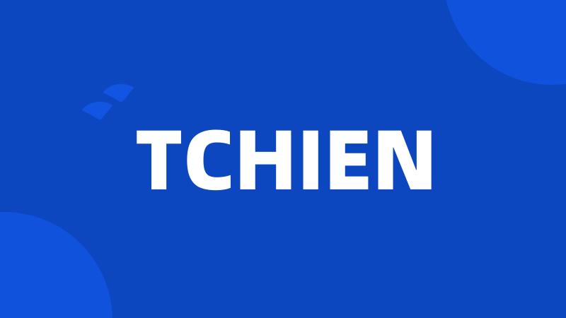 TCHIEN