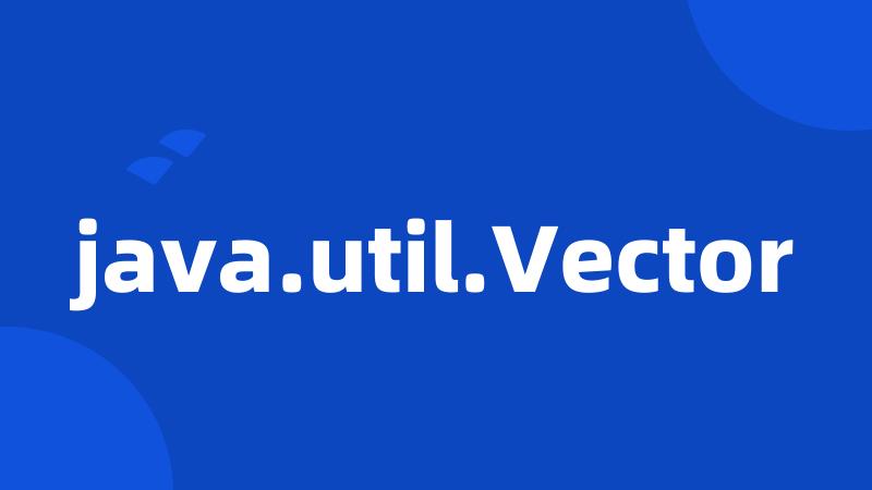 java.util.Vector