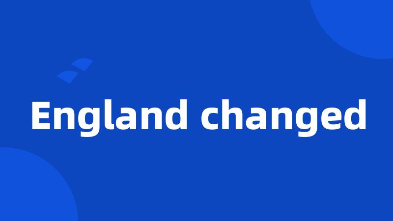 England changed