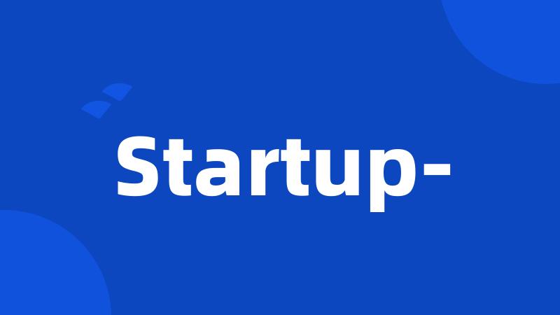 Startup-