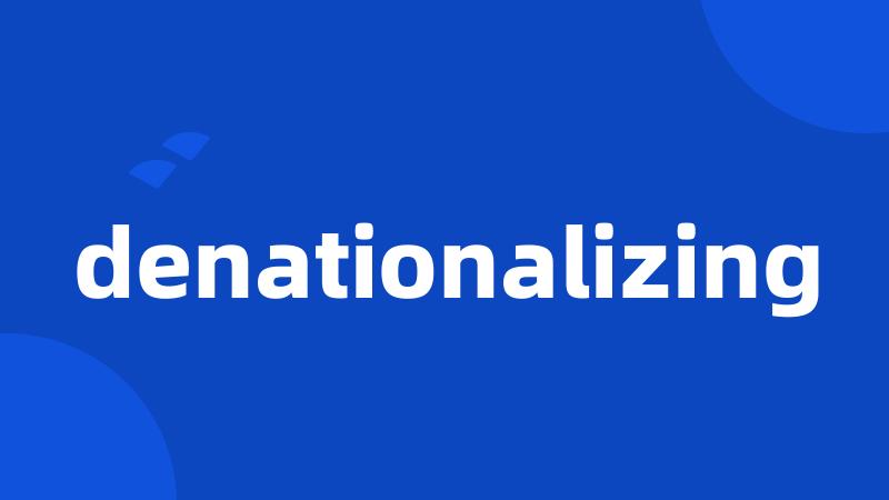 denationalizing