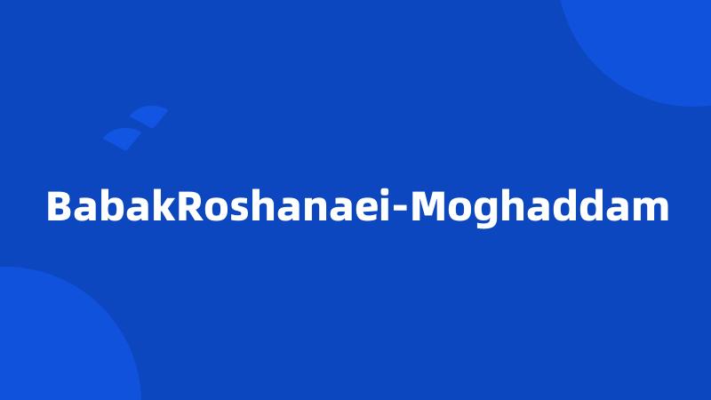 BabakRoshanaei-Moghaddam