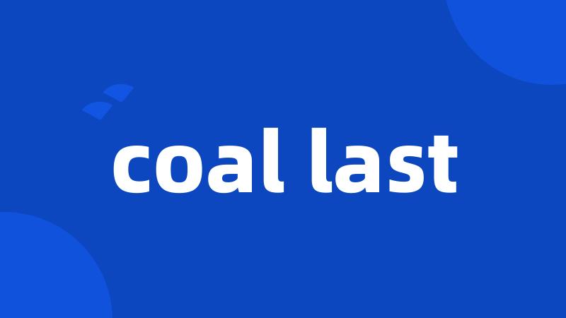 coal last