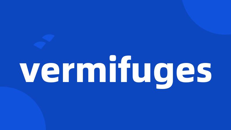 vermifuges