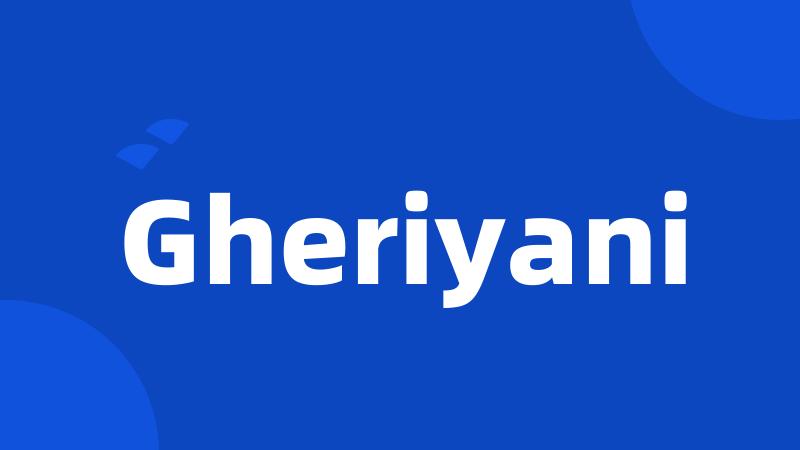 Gheriyani