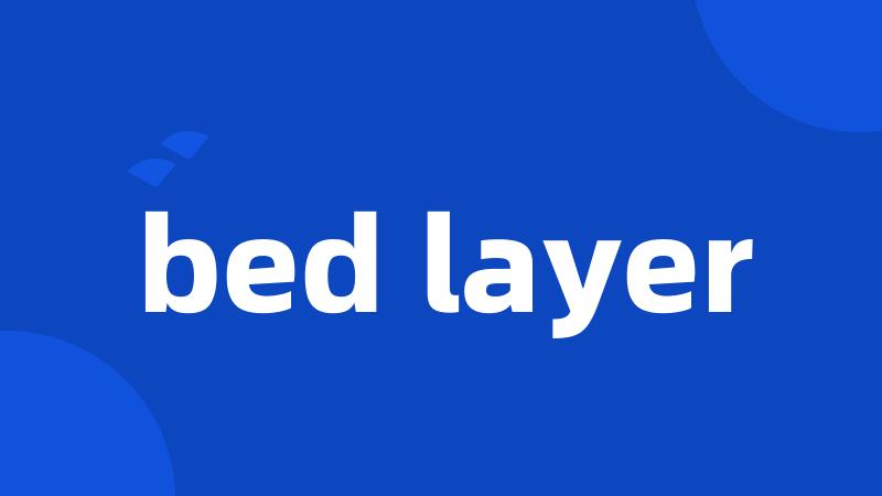 bed layer