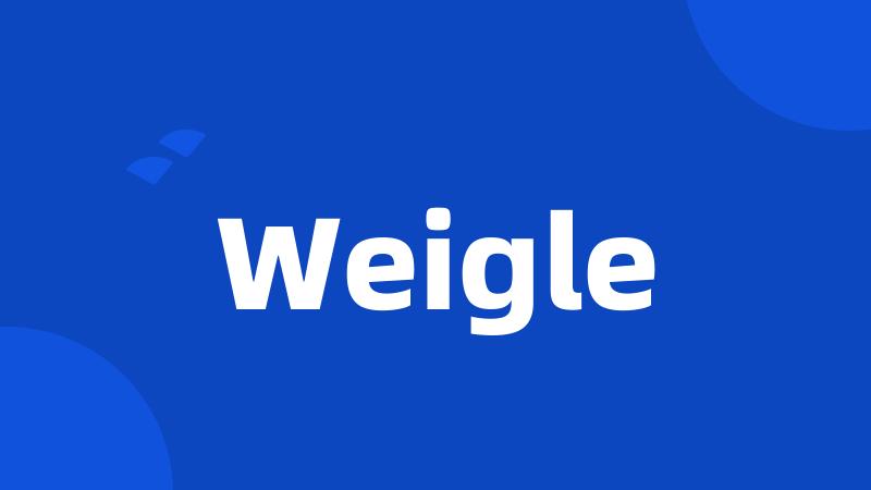 Weigle