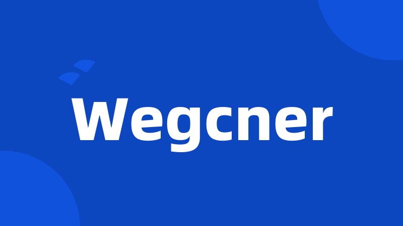 Wegcner