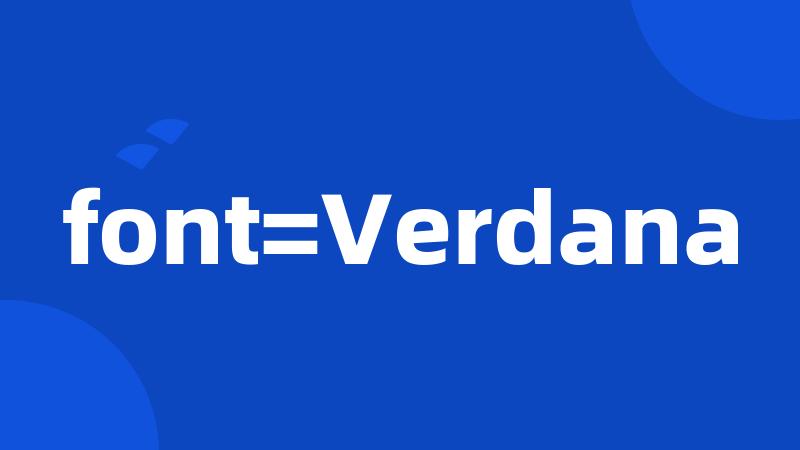 font=Verdana