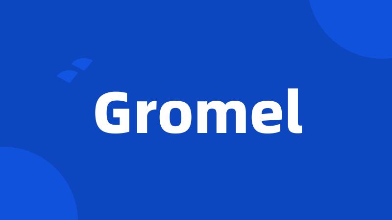 Gromel