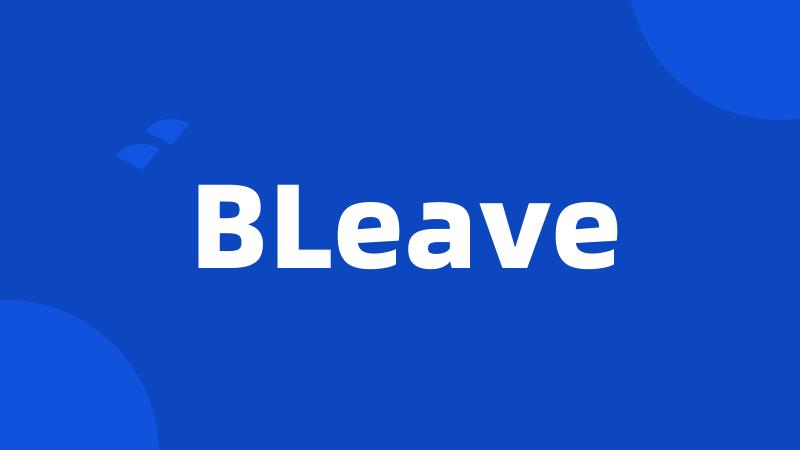 BLeave