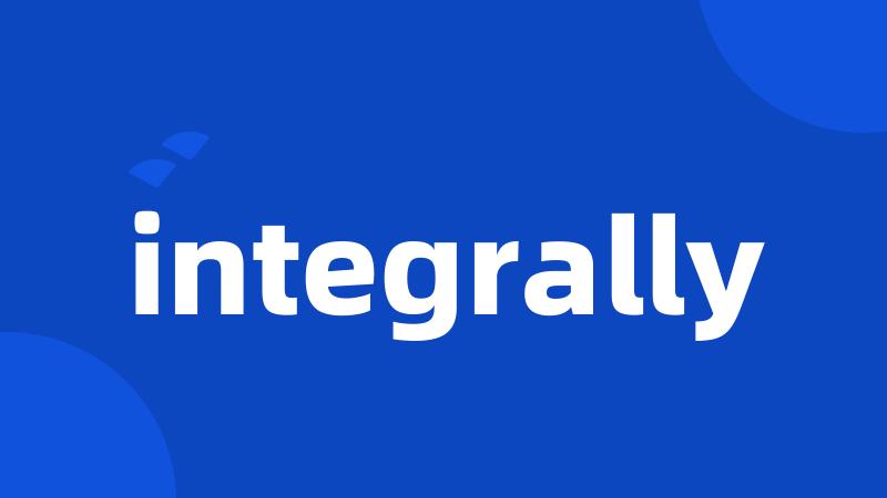 integrally