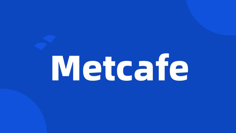 Metcafe