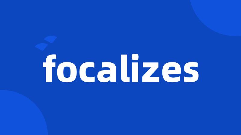 focalizes