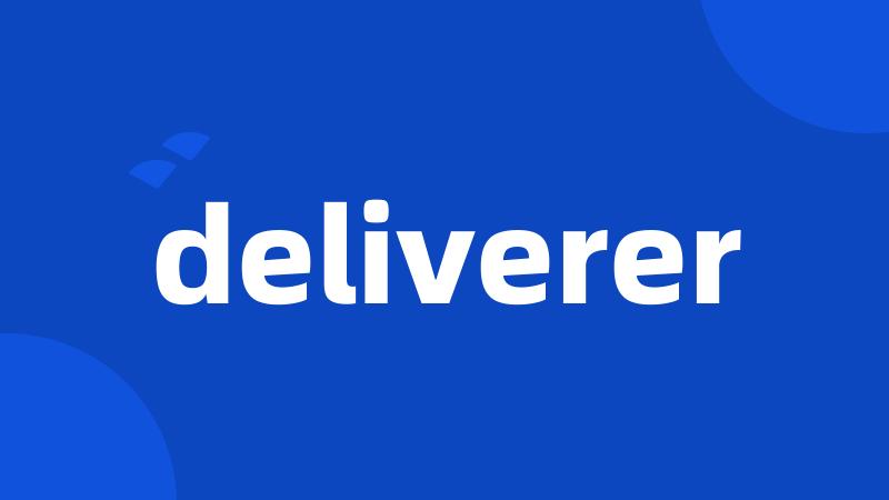 deliverer