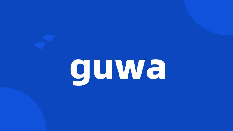 guwa