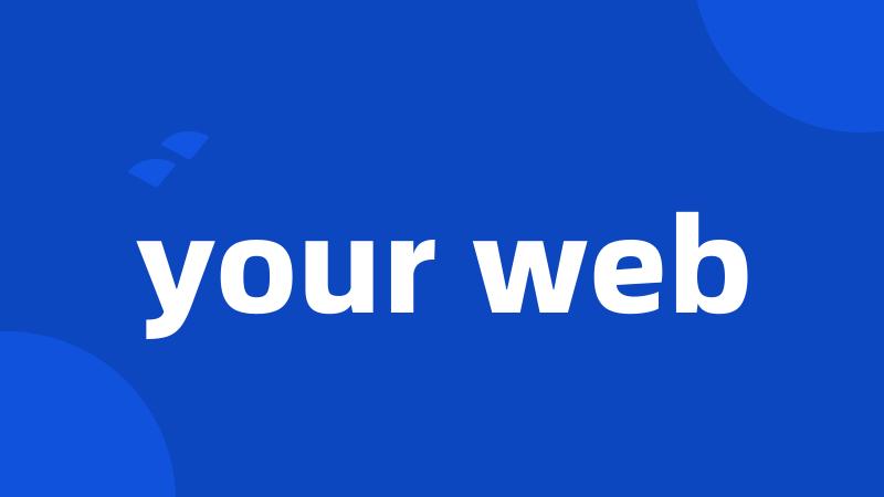 your web