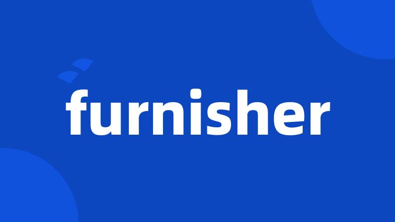 furnisher