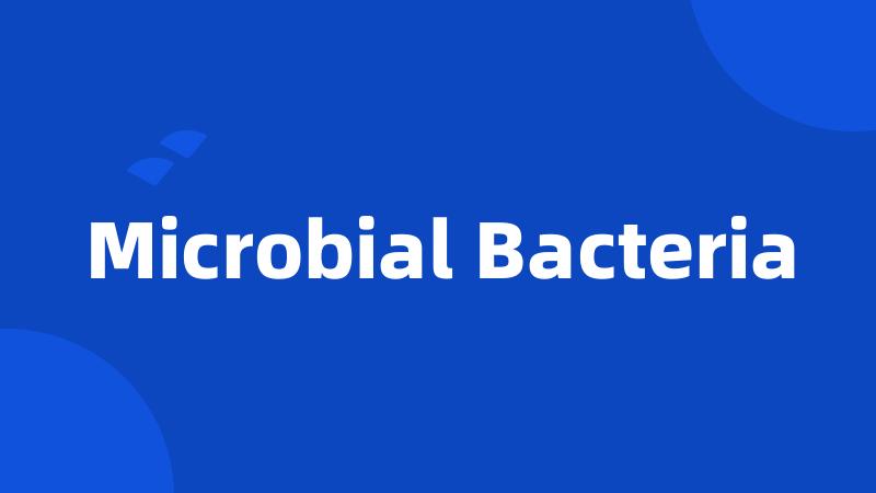 Microbial Bacteria