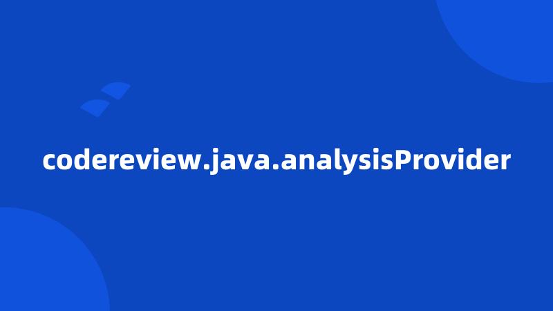 codereview.java.analysisProvider