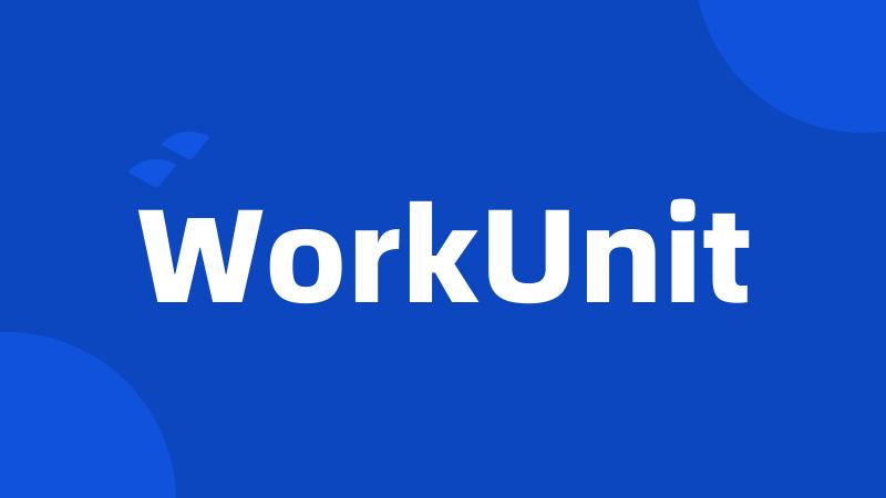 WorkUnit