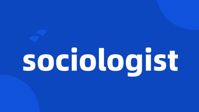 sociologist