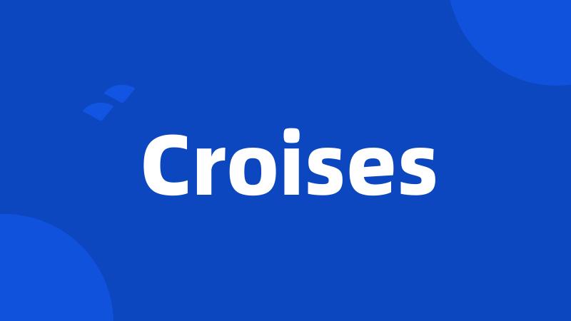 Croises