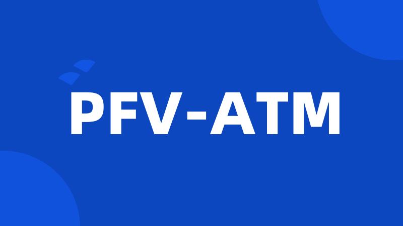 PFV-ATM