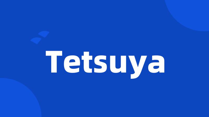 Tetsuya