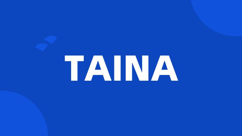 TAINA