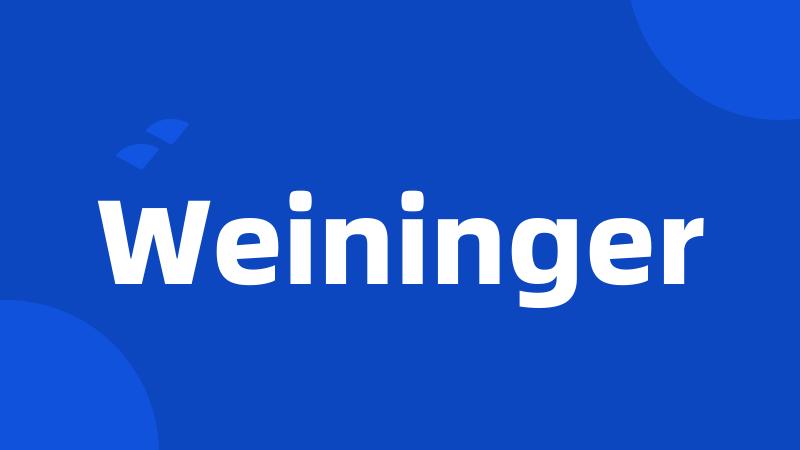 Weininger