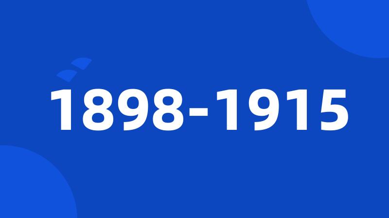 1898-1915