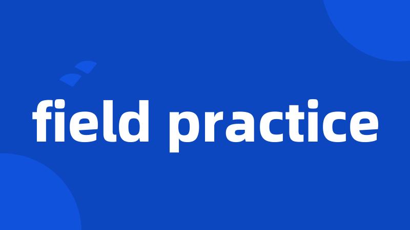 field practice