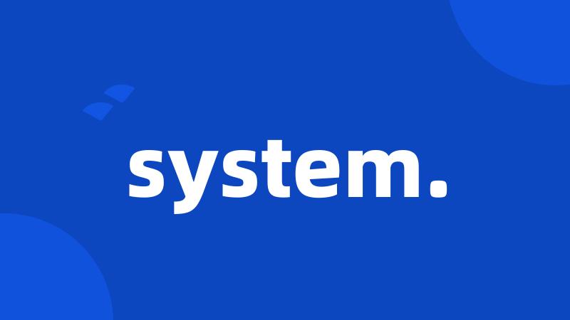 system.