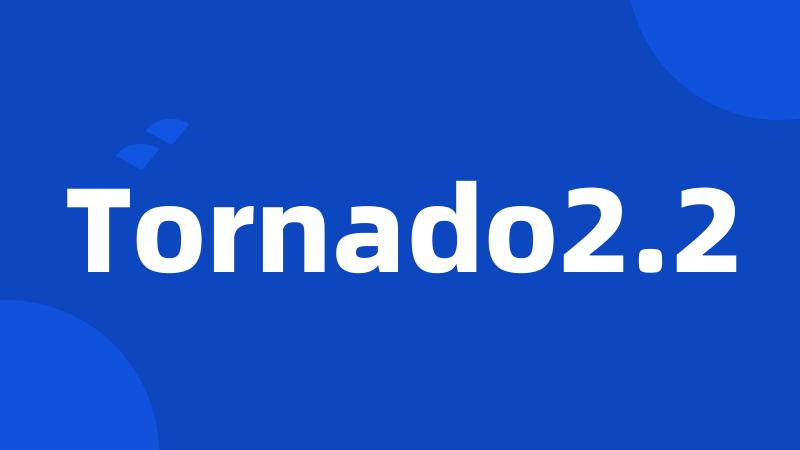 Tornado2.2