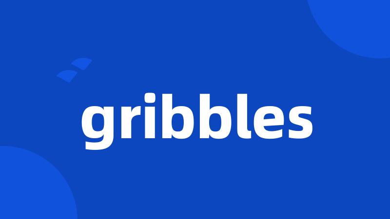 gribbles