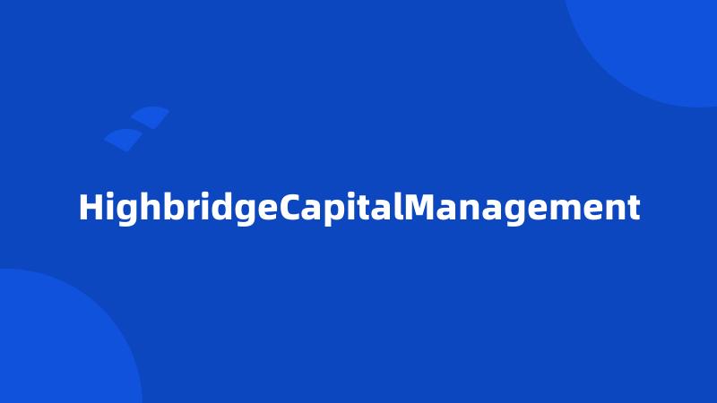 HighbridgeCapitalManagement