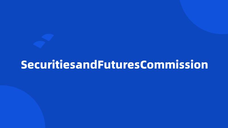 SecuritiesandFuturesCommission