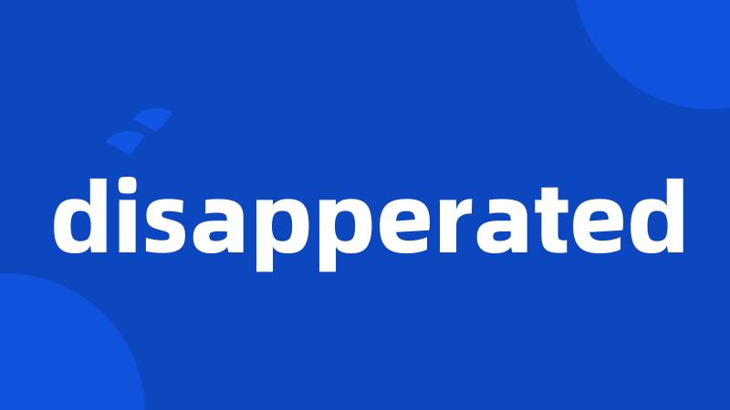 disapperated